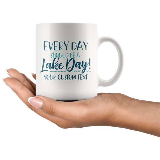 Every Day Should Be A Lake Day Custom Coffee Mug