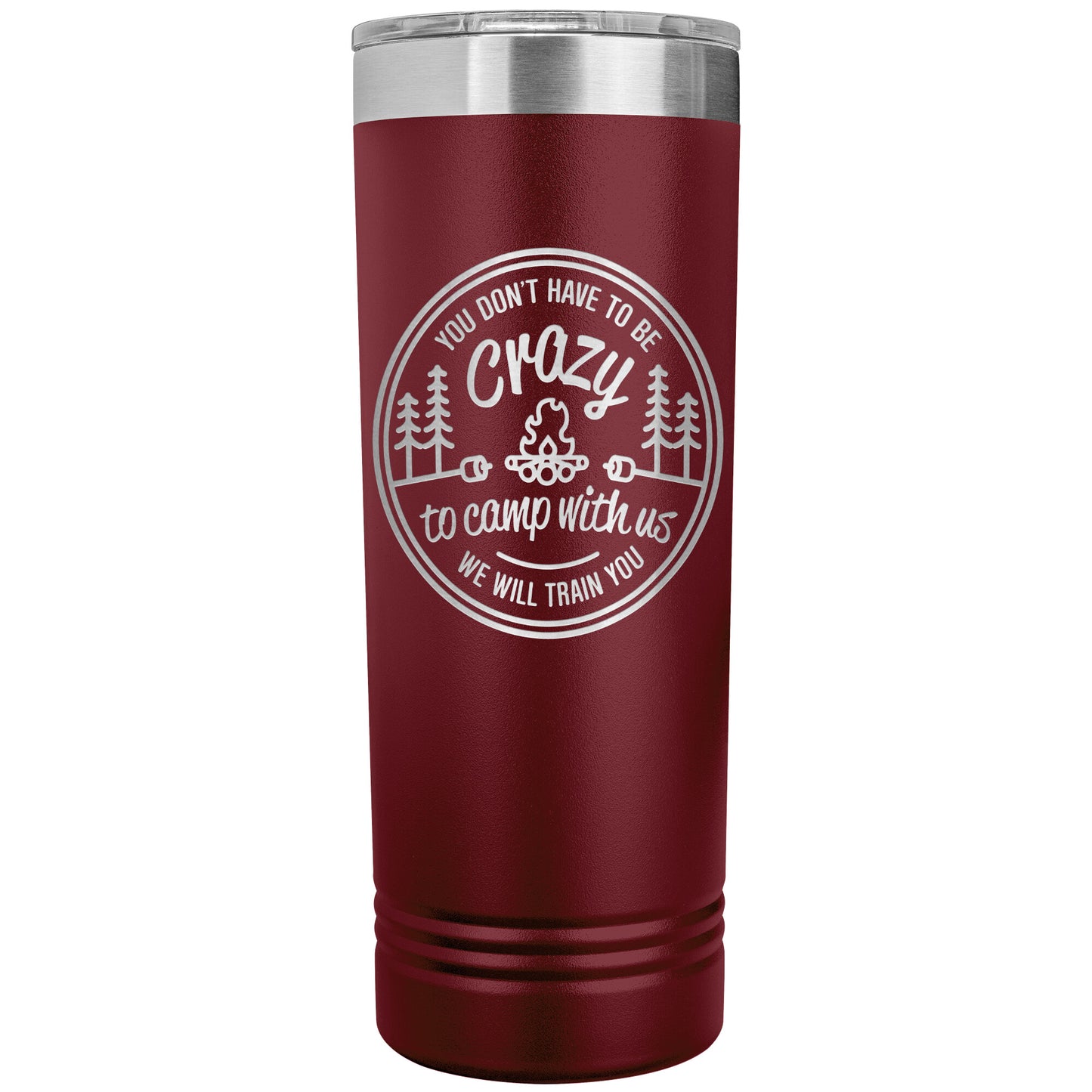 Funny Camping Tumbler Mug - You Don't Have To Be Crazy To Camp With Us