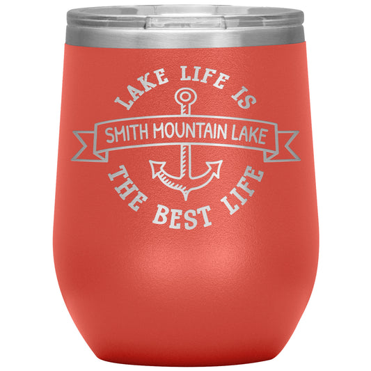 Lake Life is the Best Life Smith Mountain Lake - Laser Etched 12oz Wine Tumbler