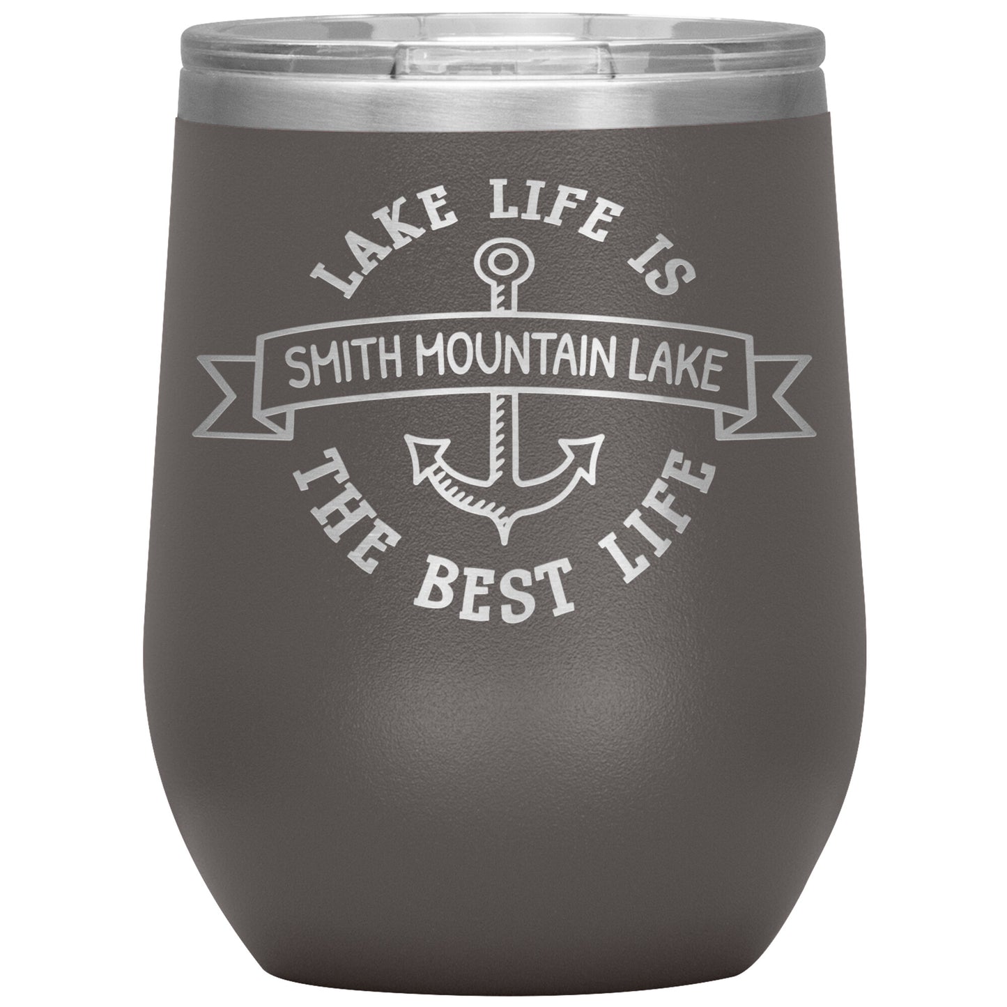 Lake Life is the Best Life Smith Mountain Lake - Laser Etched 12oz Wine Tumbler
