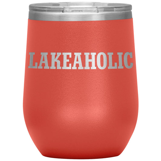 Lakeaholic Funny 12oz Wine Tumbler - Stemless Cup Lake Gift