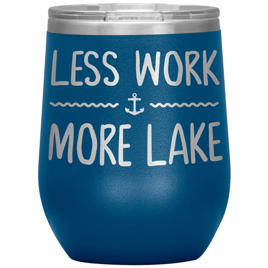 Less Work More Lake 12oz Wine Tumbler - Funny Stemless Cup