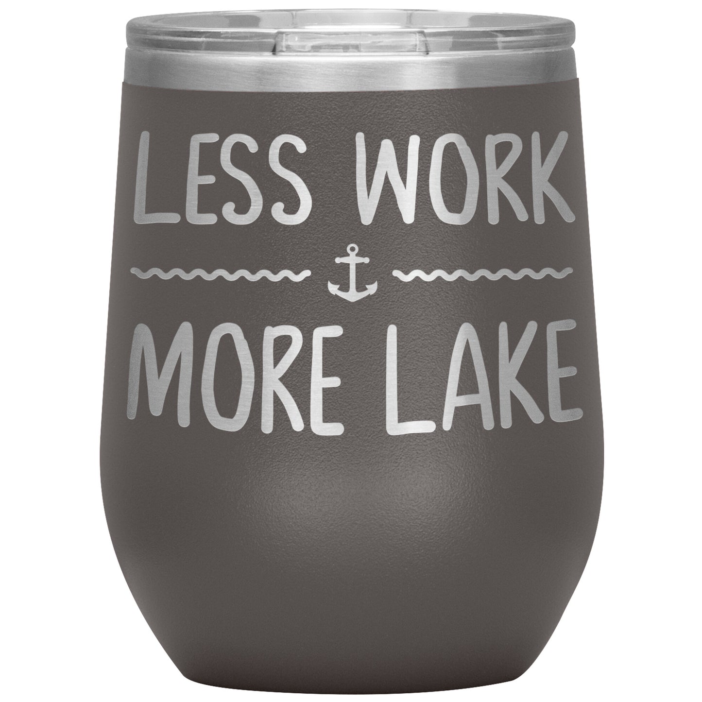 Less Work More Lake 12oz Wine Tumbler - Funny Stemless Cup