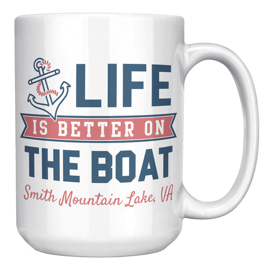 Life Is Better On The Boat - Smith Mountain Lake, VA Coffee Mug
