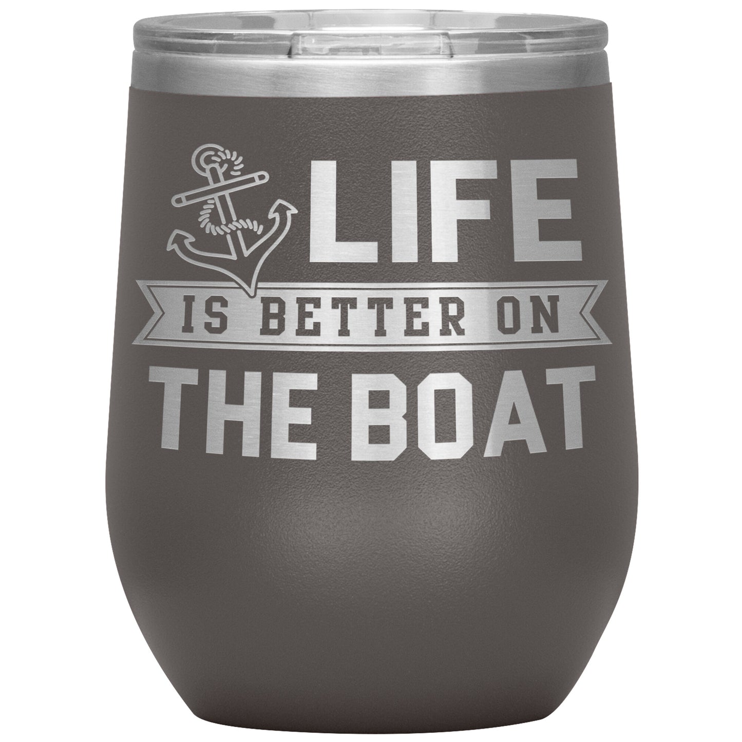 Life Is Better On The Boat 12oz Wine Tumbler - Stemless Lake Cup