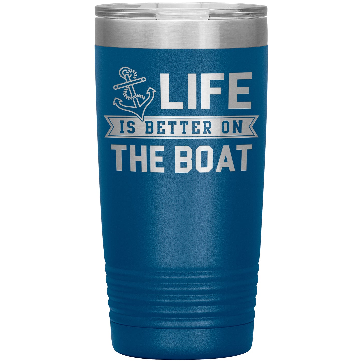 Life Is Better On The Boat Drink Tumbler - Insulated Lake Cup