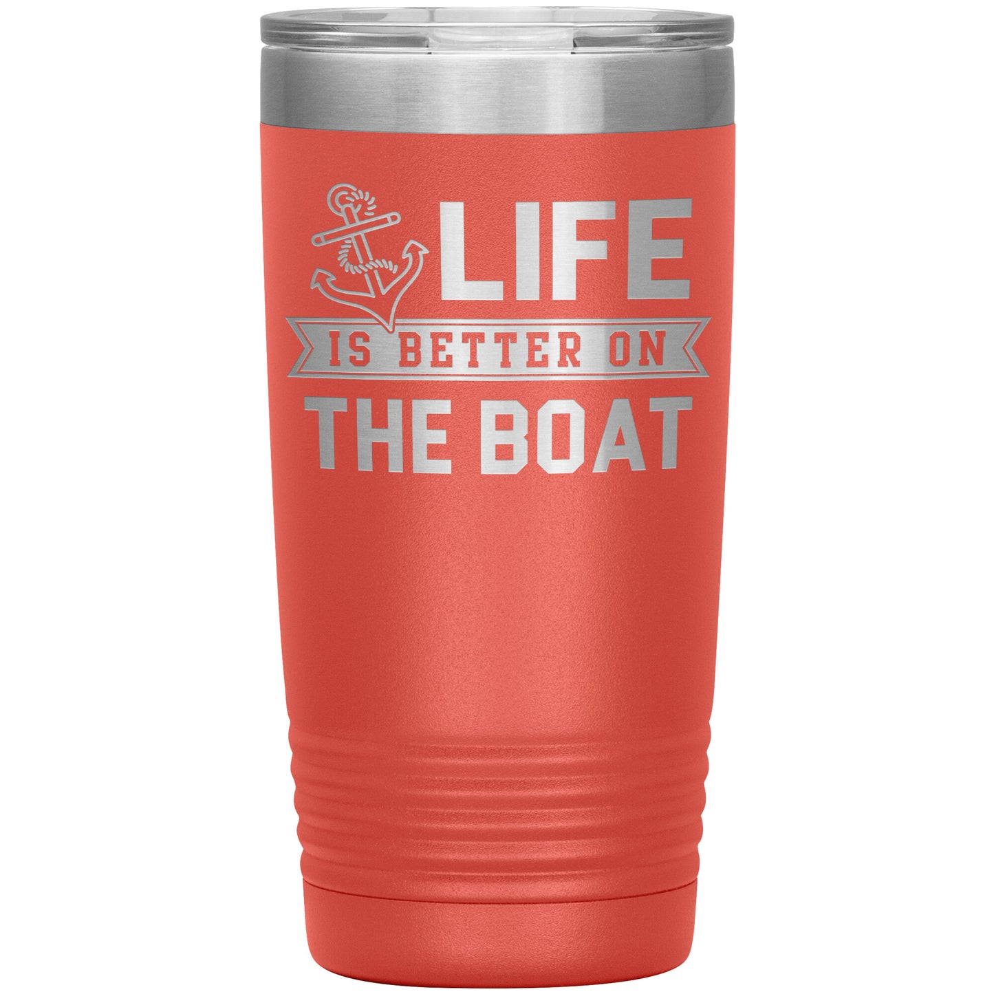 Life Is Better On The Boat Drink Tumbler - Insulated Lake Cup