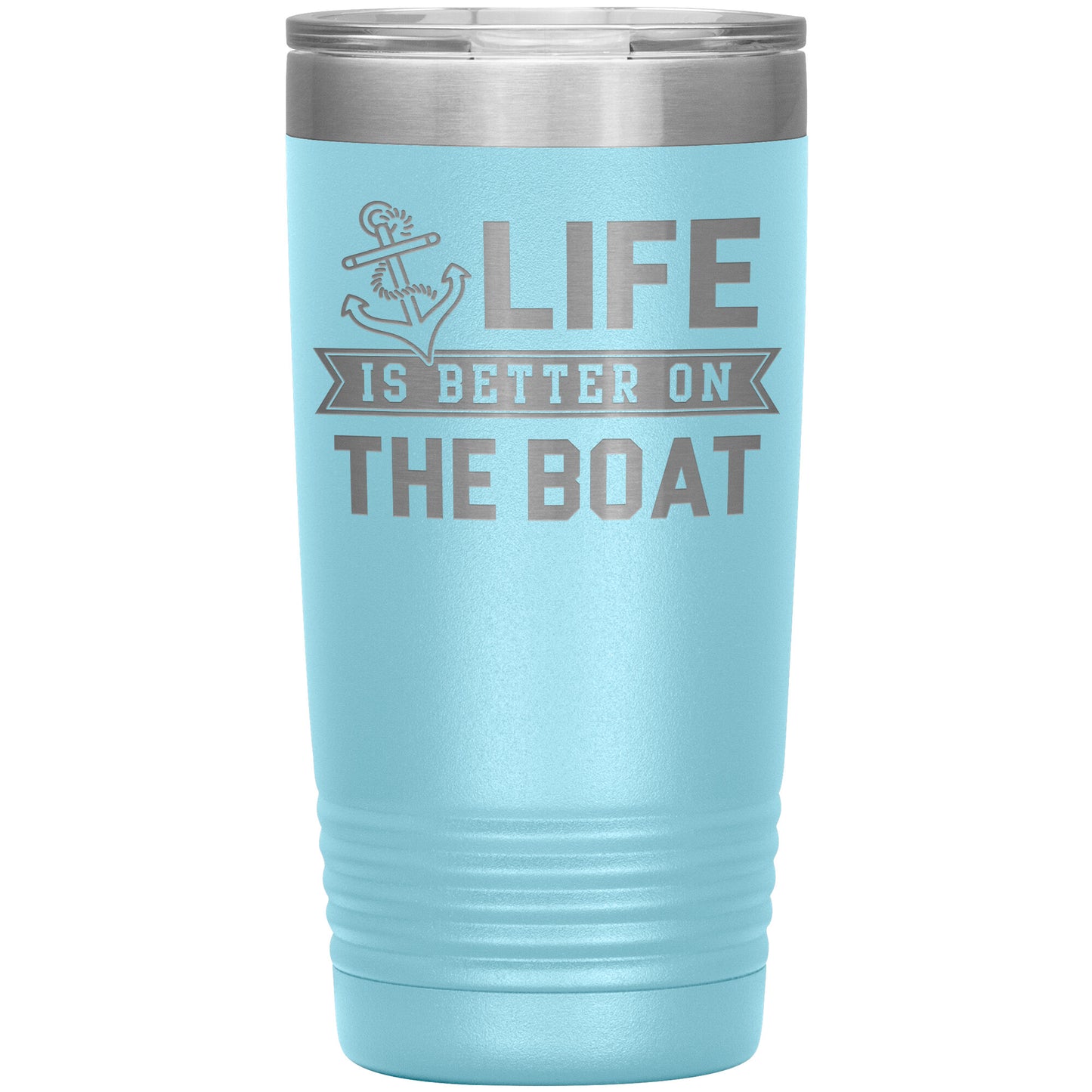 Life Is Better On The Boat Drink Tumbler - Insulated Lake Cup