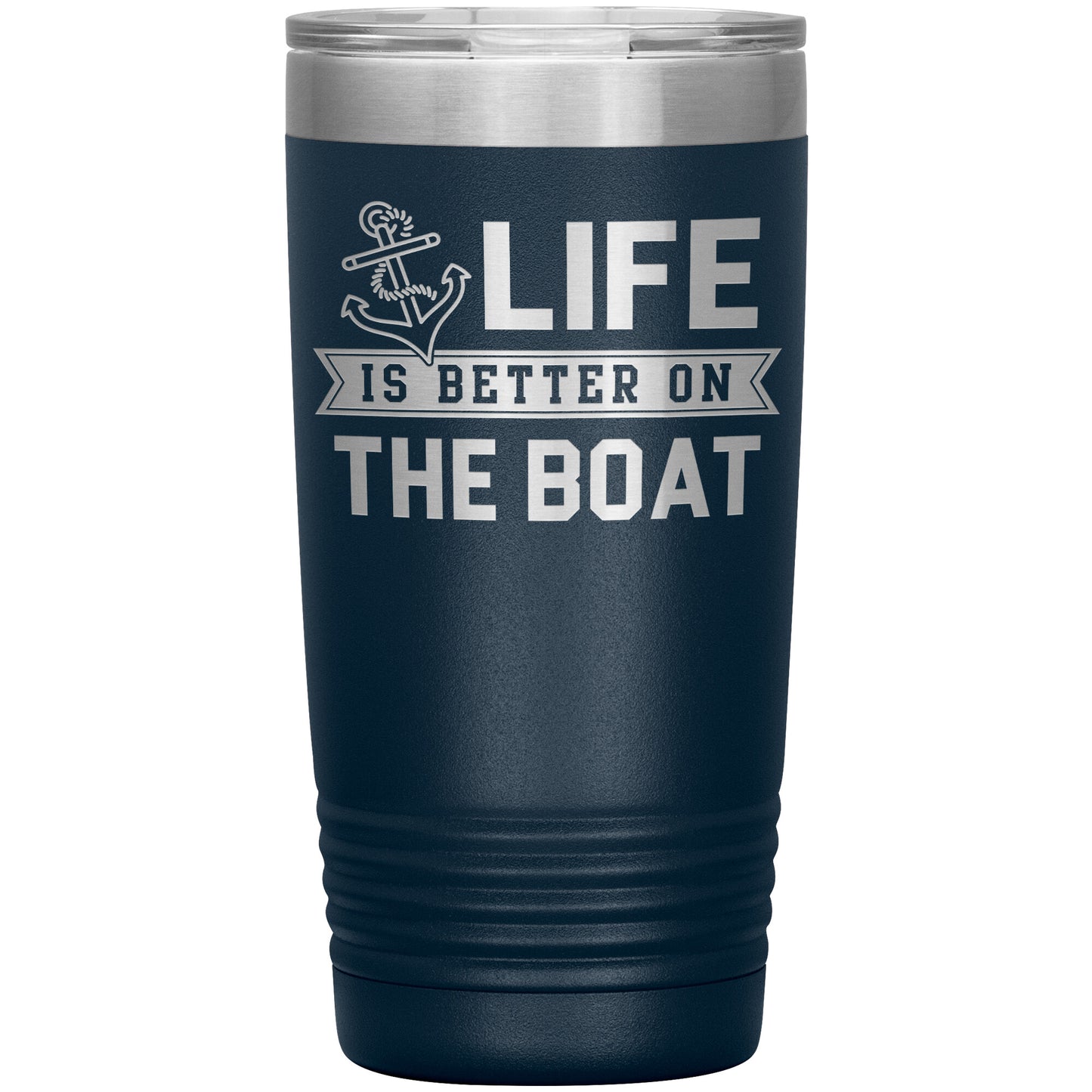 Life Is Better On The Boat Drink Tumbler - Insulated Lake Cup