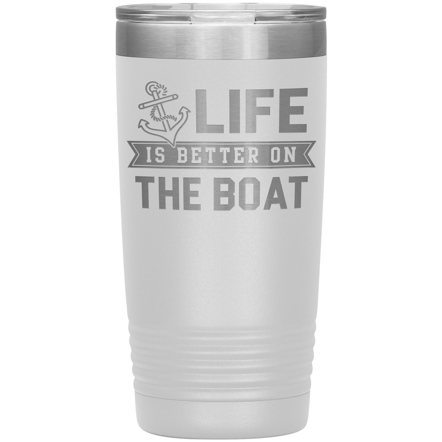 Life Is Better On The Boat Drink Tumbler - Insulated Lake Cup