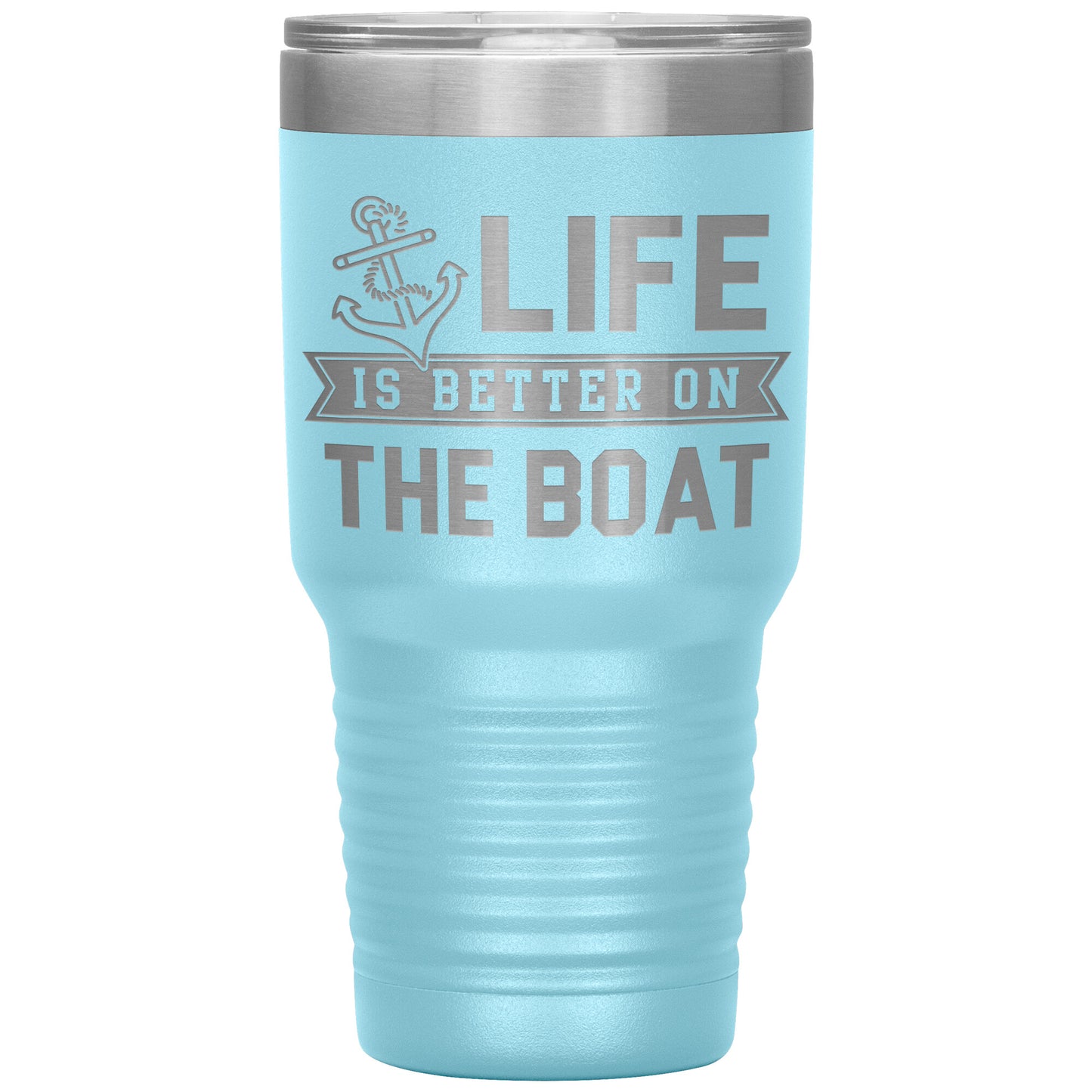 Life Is Better On The Boat Drink Tumbler - Insulated Lake Cup