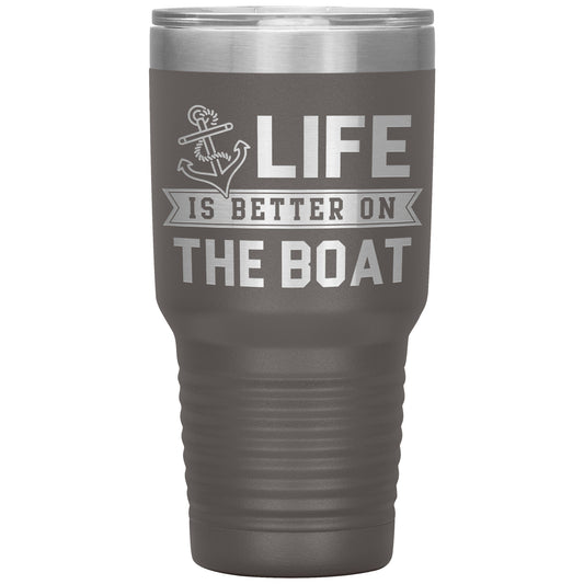 Life Is Better On The Boat Drink Tumbler - Insulated Lake Cup