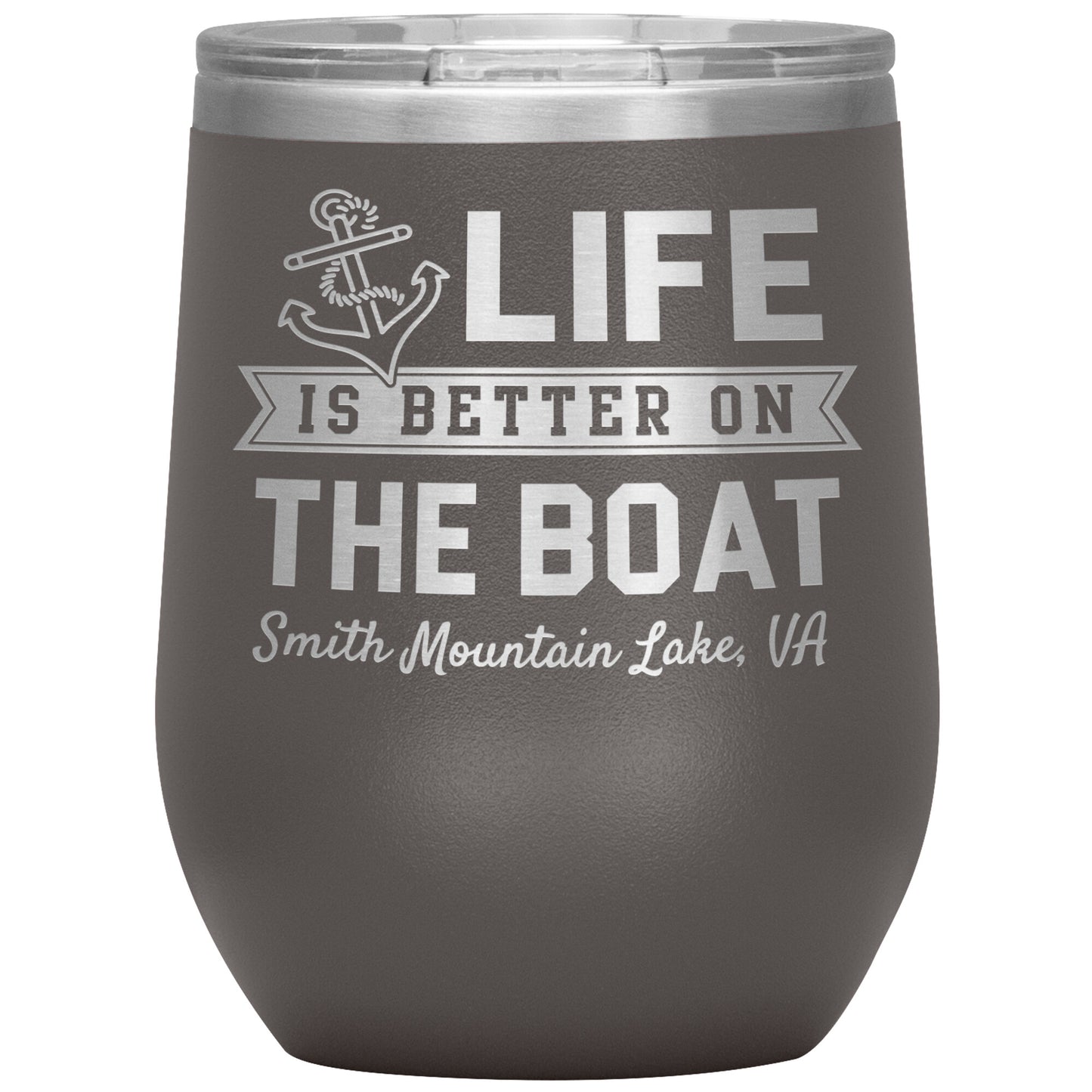 Life is Better on the Boat - Smith Mountain Lake, VA - 12oz Wine Tumbler