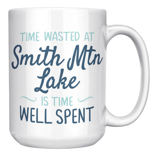 Time Wasted at Smith Mountain Lake Is Time Well Spent - Funny Coffee Mug