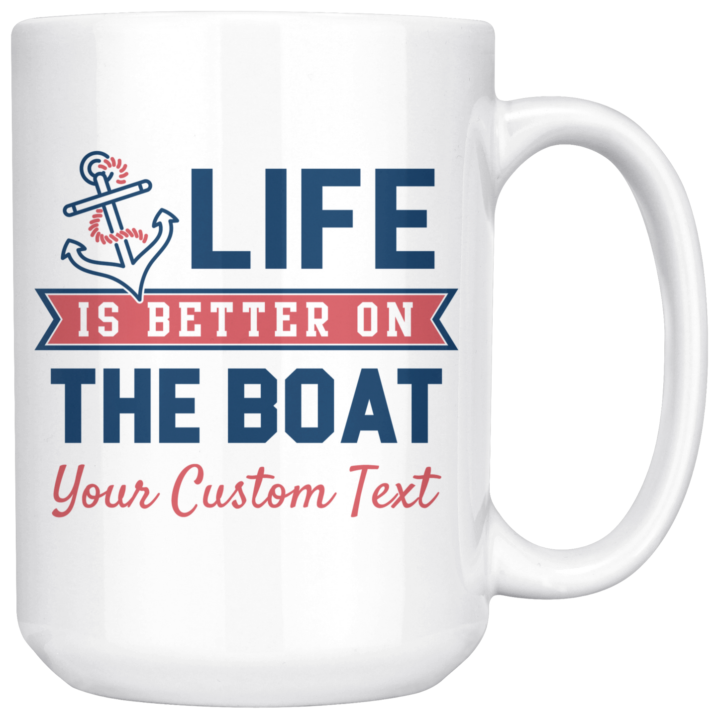 Life is Better On The Boat Custom Coffee Mug