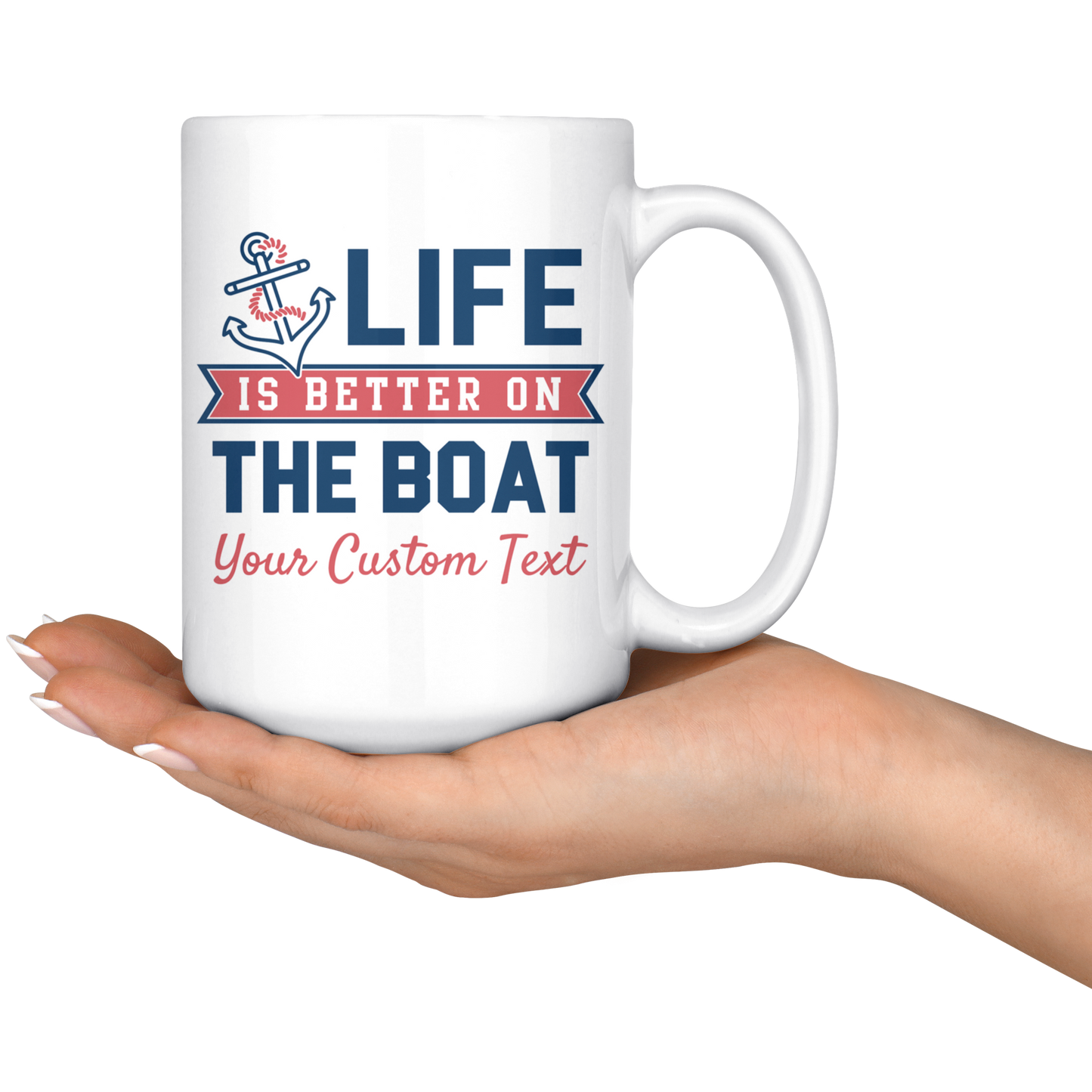 Life is Better On The Boat Custom Coffee Mug