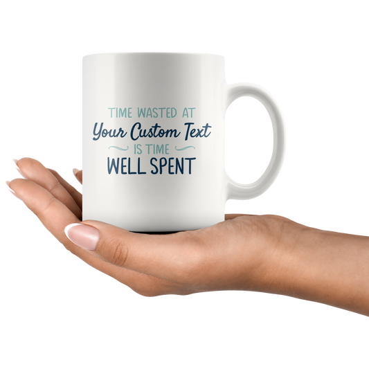 Time Wasted At The Lake Is Time Well Spent Custom Coffee Mug