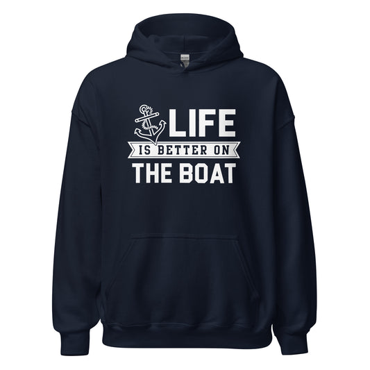 Life is Better on the Boat Unisex Hoodie Sweatshirt