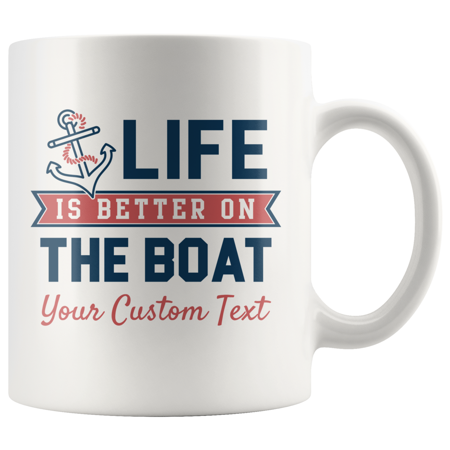 Life is Better On The Boat Custom Coffee Mug