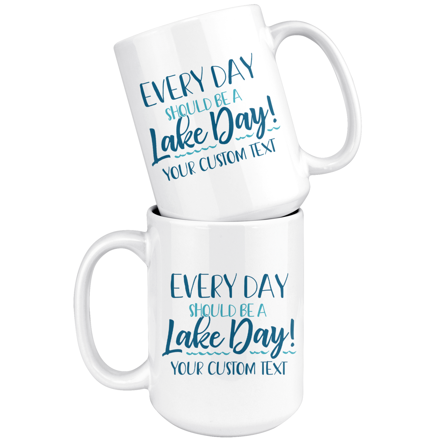 Every Day Should Be A Lake Day Custom Coffee Mug