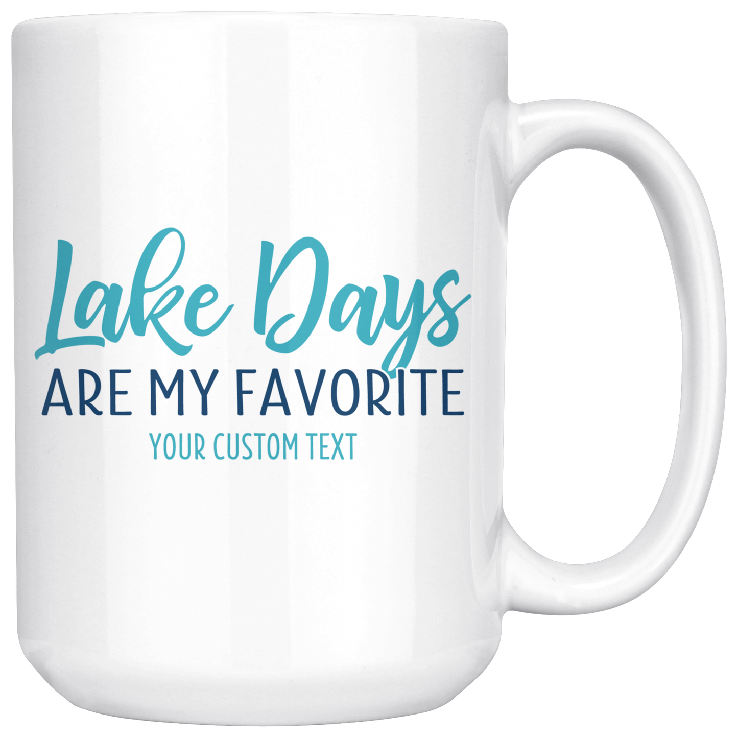 Lake Days Are My Favorite Custom Coffee Mug