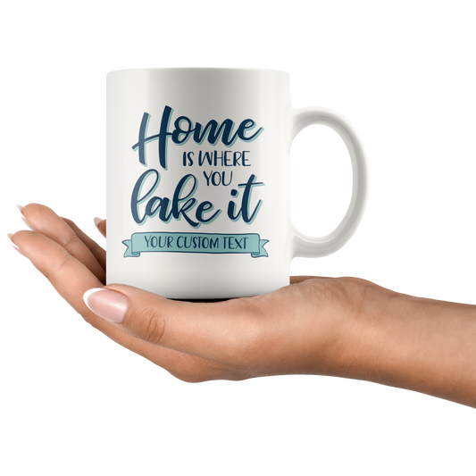 Home Is Where You Lake It Custom Coffee Mug