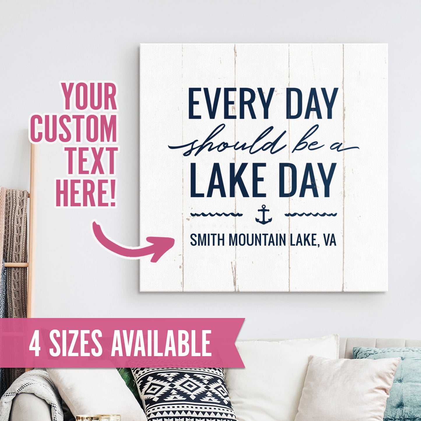 Every Day Should Be A Lake Day - Personalized Smith Mountain Lake Home Decor