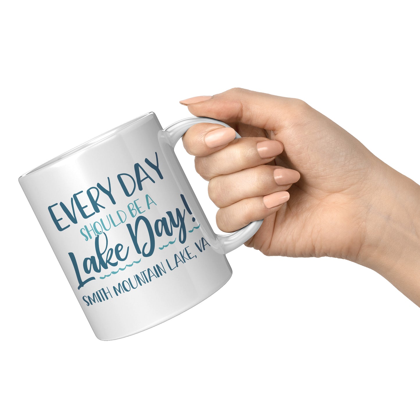 Every Day Should Be A Lake Day - Smith Mountain Lake, VA Coffee Mug
