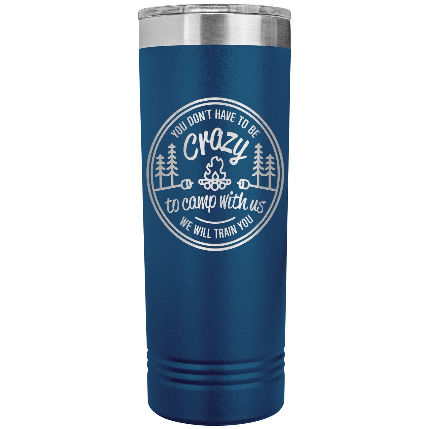 Funny Camping Tumbler Mug - You Don't Have To Be Crazy To Camp With Us