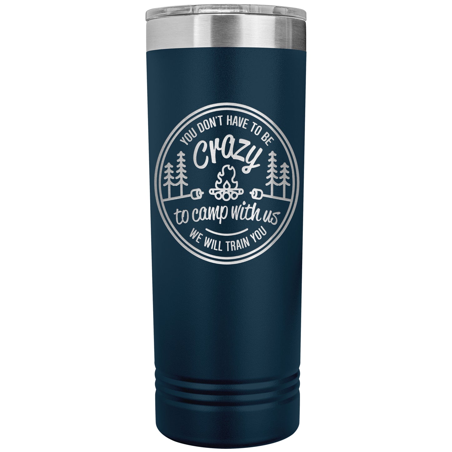 Funny Camping Tumbler Mug - You Don't Have To Be Crazy To Camp With Us