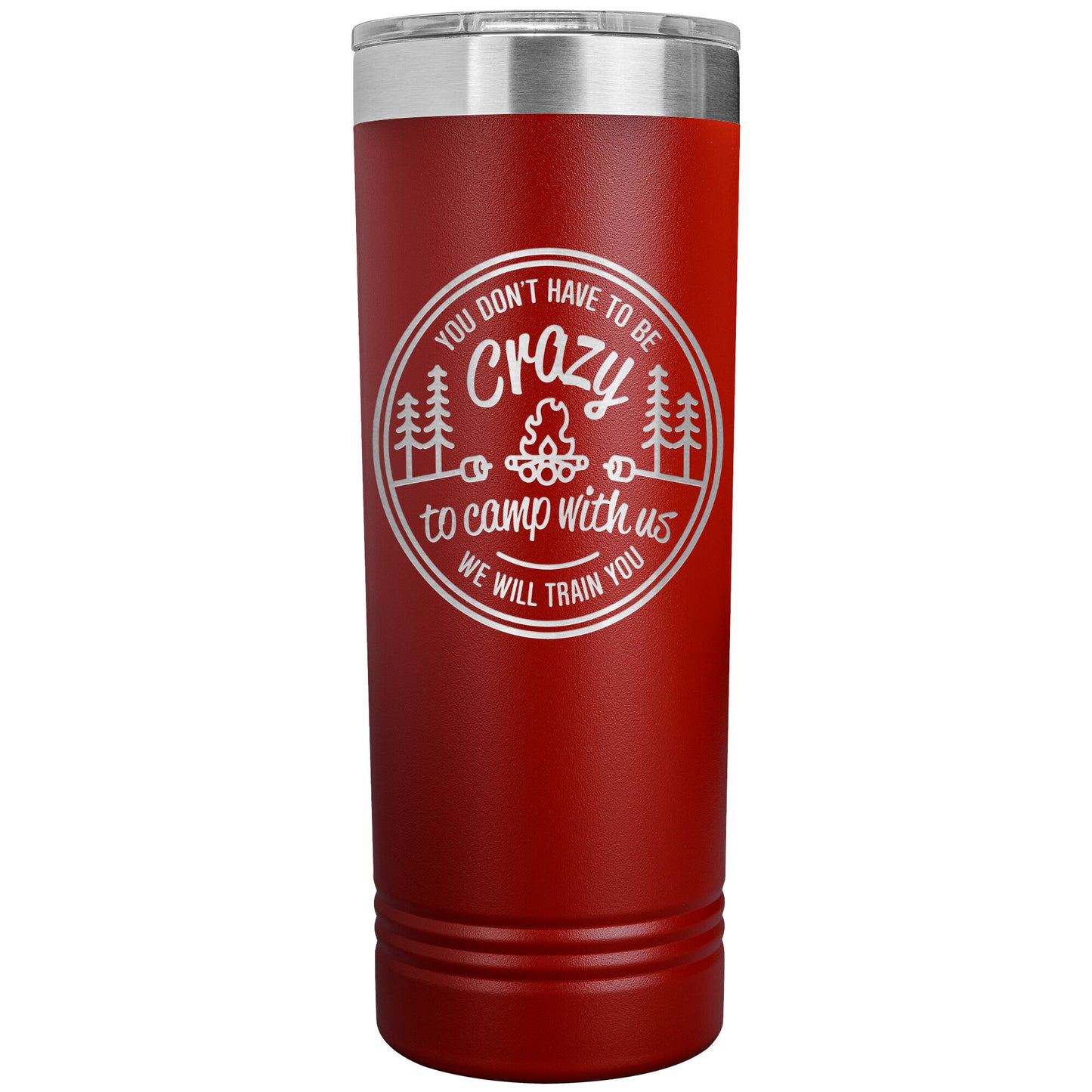 Funny Camping Tumbler Mug - You Don't Have To Be Crazy To Camp With Us
