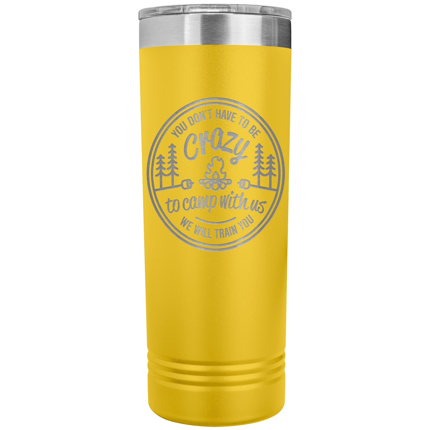 Funny Camping Tumbler Mug - You Don't Have To Be Crazy To Camp With Us
