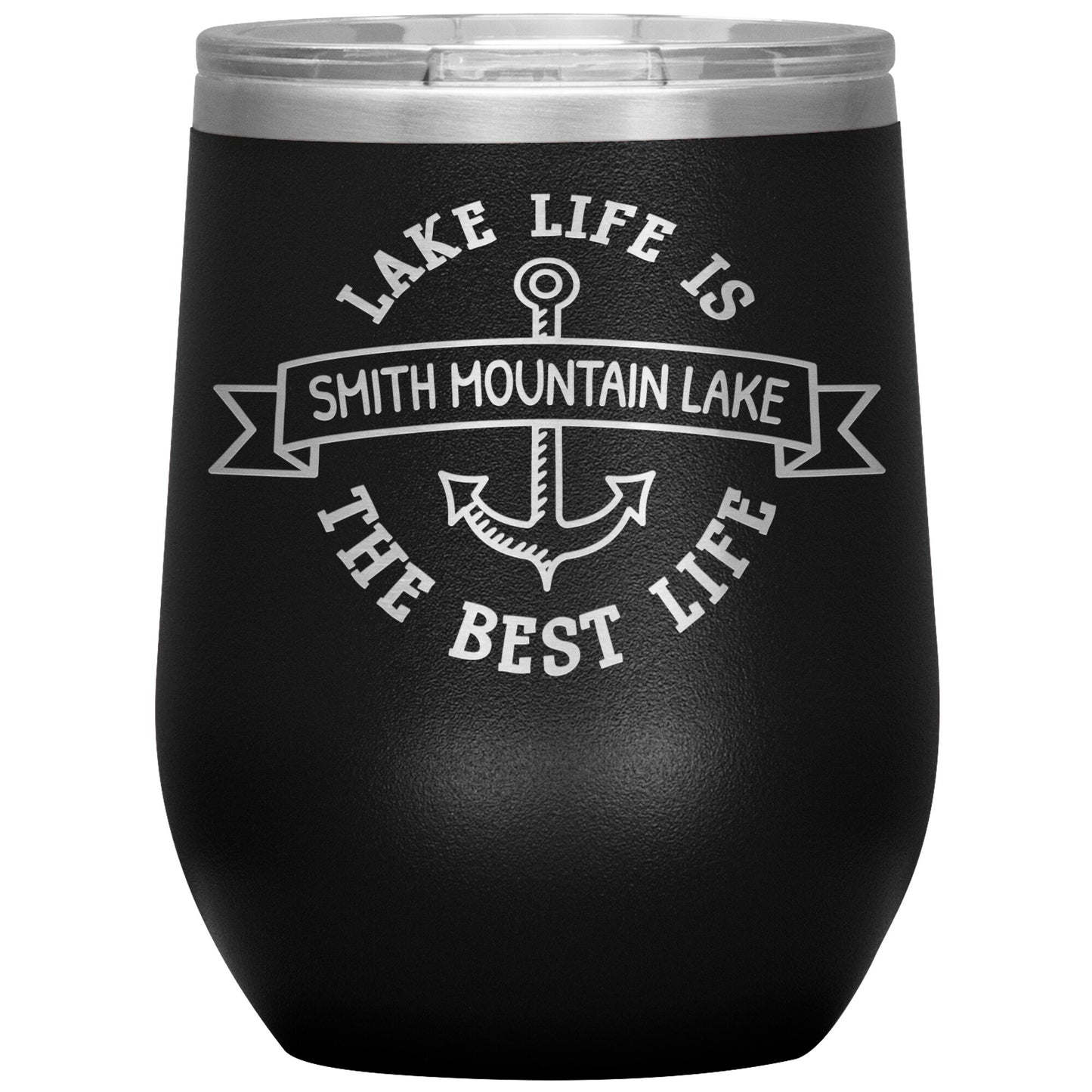 Lake Life is the Best Life Smith Mountain Lake - Laser Etched 12oz Wine Tumbler