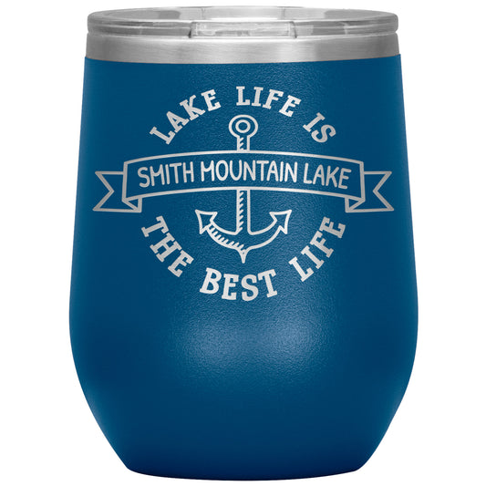 Lake Life is the Best Life Smith Mountain Lake - Laser Etched 12oz Wine Tumbler
