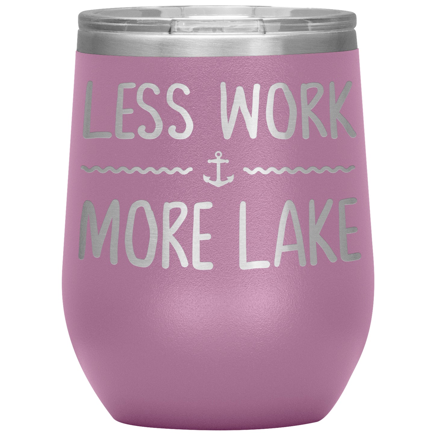 Less Work More Lake 12oz Wine Tumbler - Funny Stemless Cup