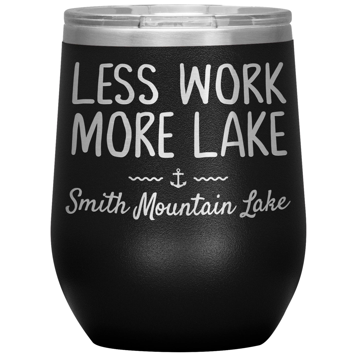 Less Work More Lake Smith Mountain Lake - Laser Etched 12oz Wine Tumbler