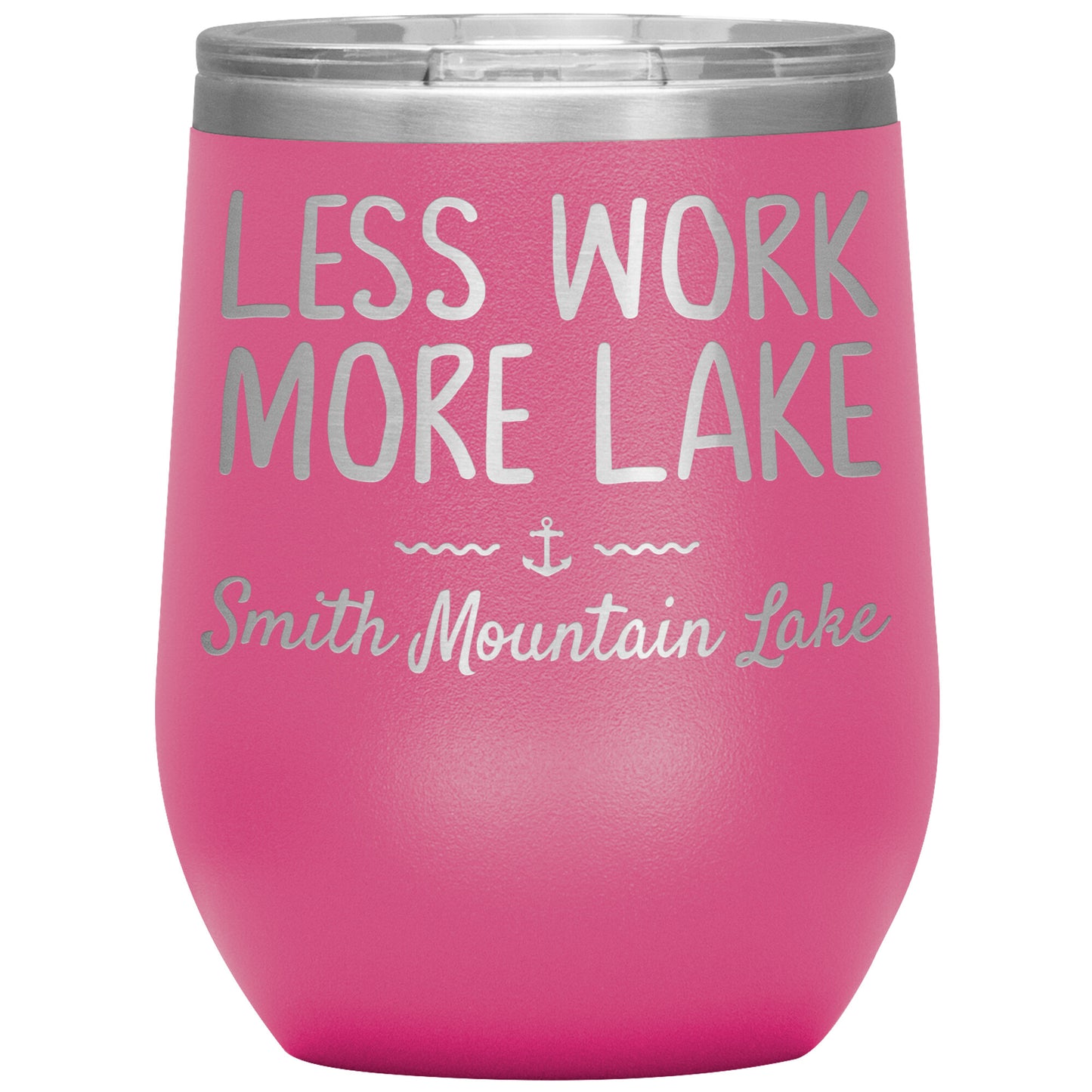 Less Work More Lake Smith Mountain Lake - Laser Etched 12oz Wine Tumbler