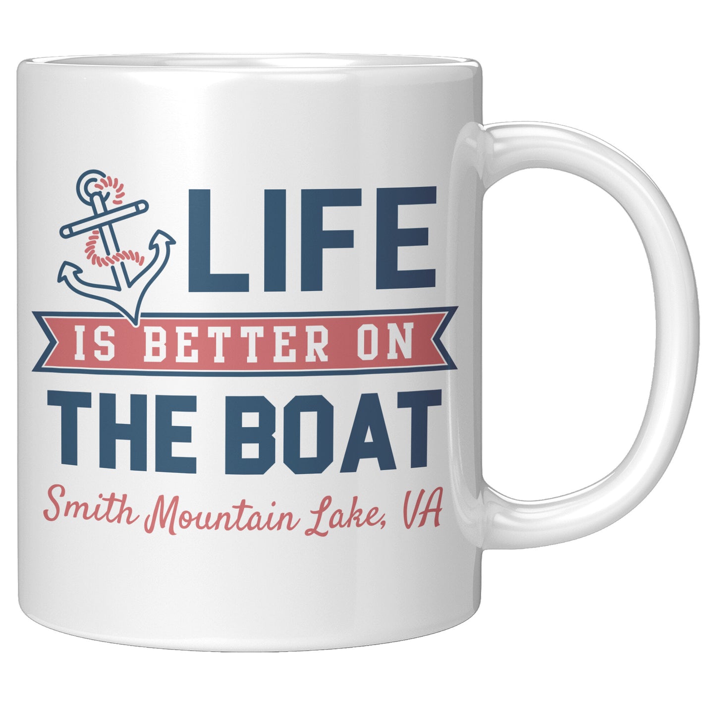 Life Is Better On The Boat - Smith Mountain Lake, VA Coffee Mug