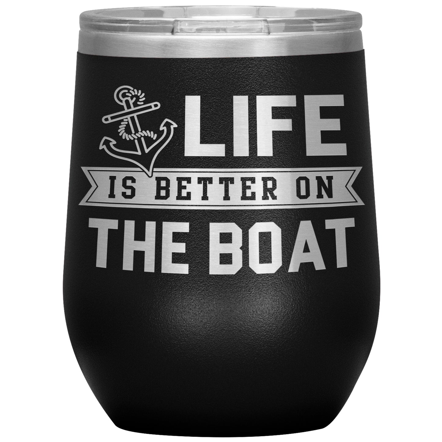 Life Is Better On The Boat 12oz Wine Tumbler - Stemless Lake Cup
