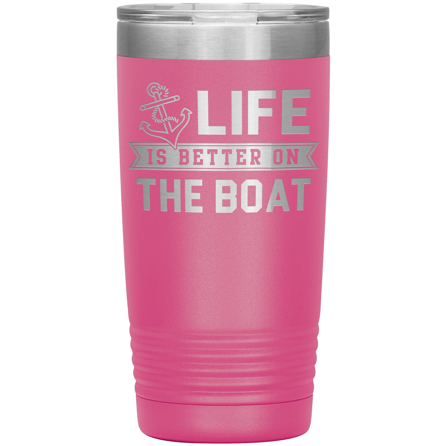 Life Is Better On The Boat Drink Tumbler - Insulated Lake Cup