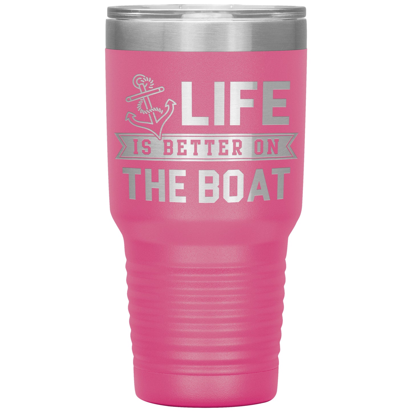 Life Is Better On The Boat Drink Tumbler - Insulated Lake Cup