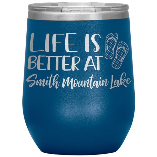 Life is Better at Smith Mountain Lake - Laser Etched 12oz Wine Tumbler