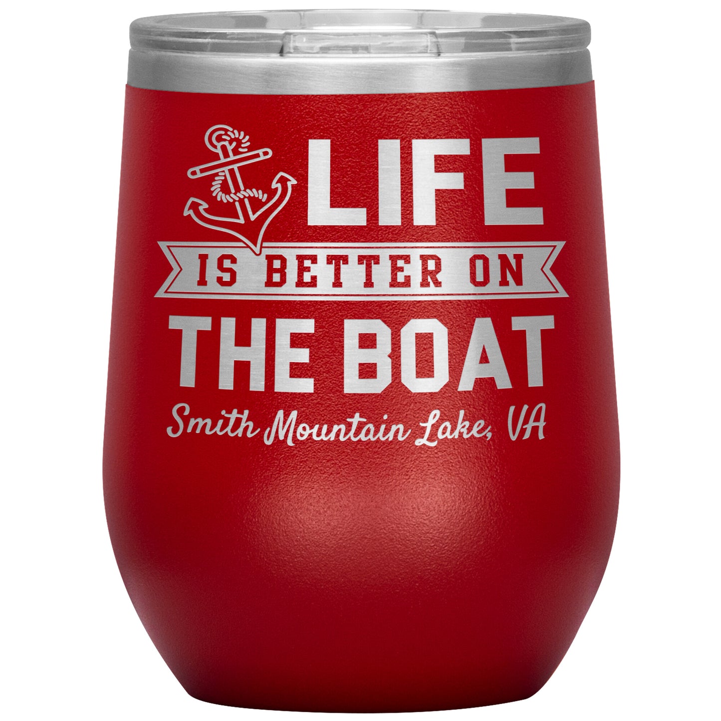 Life is Better on the Boat - Smith Mountain Lake, VA - 12oz Wine Tumbler