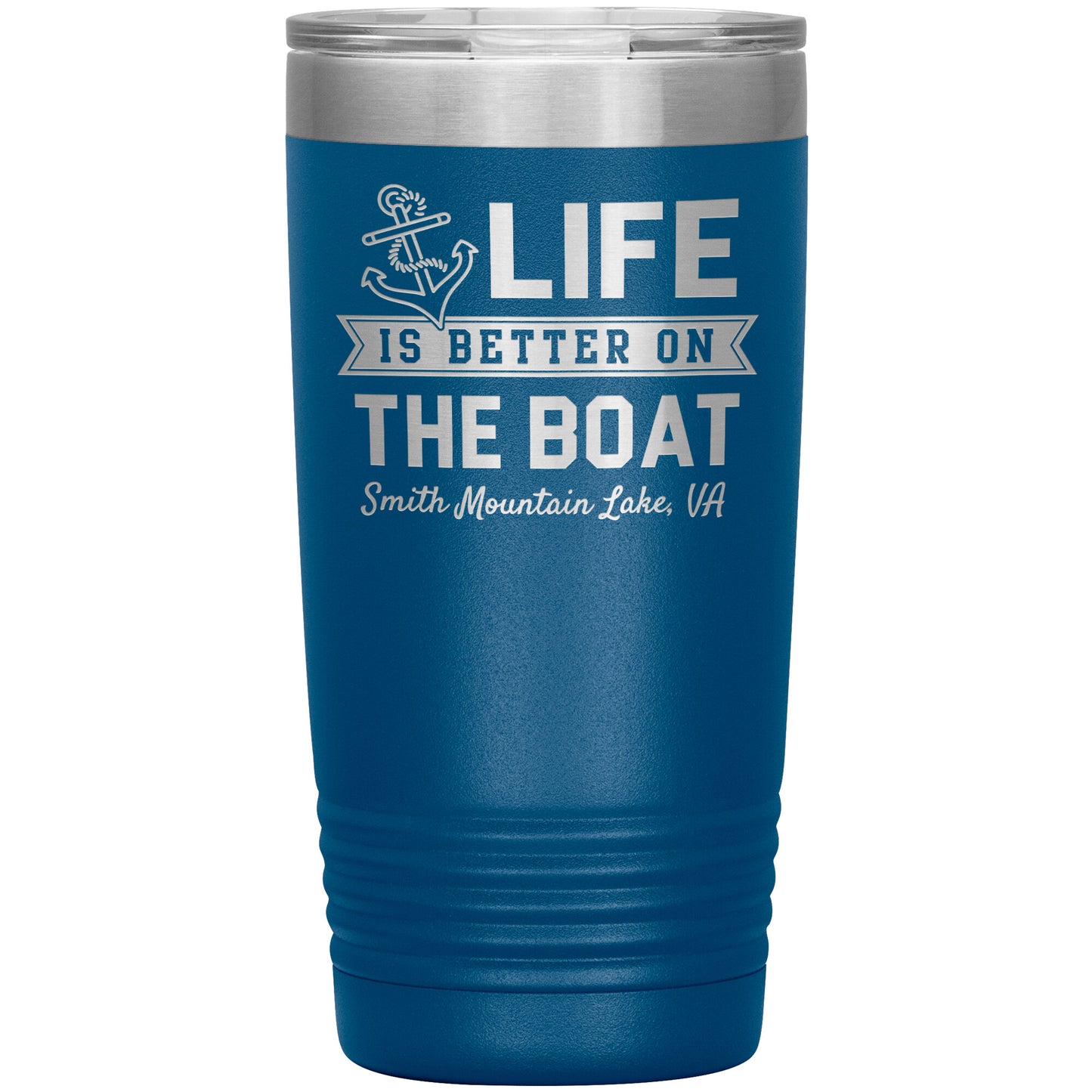 Life is Better on the Boat - Smith Mountain Lake, VA - Laser Etched Drink Tumbler