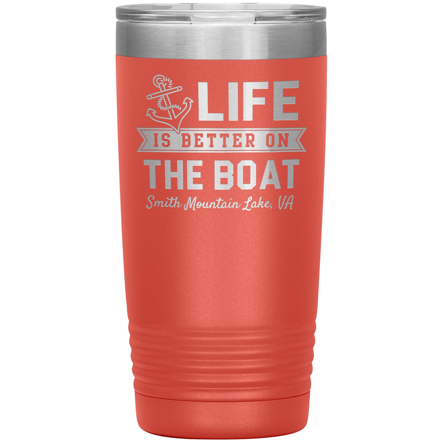 Life is Better on the Boat - Smith Mountain Lake, VA - Laser Etched Drink Tumbler