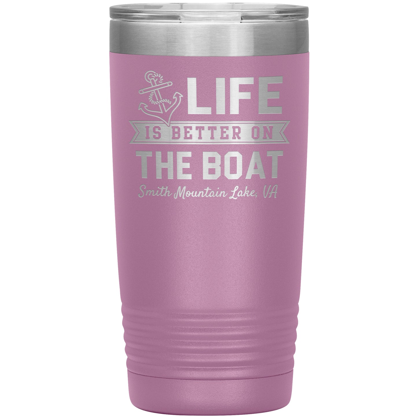 Life is Better on the Boat - Smith Mountain Lake, VA - Laser Etched Drink Tumbler