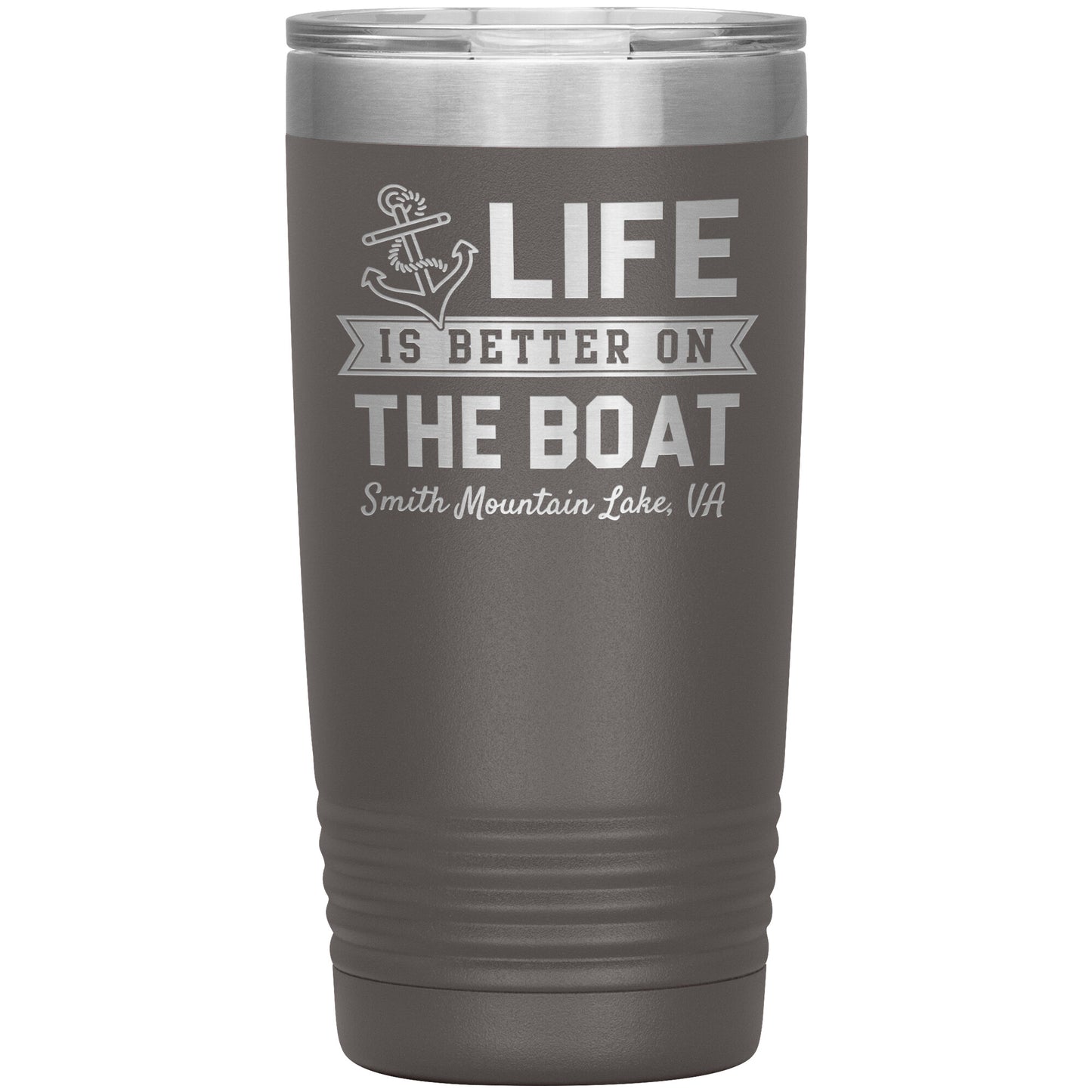 Life is Better on the Boat - Smith Mountain Lake, VA - Laser Etched Drink Tumbler