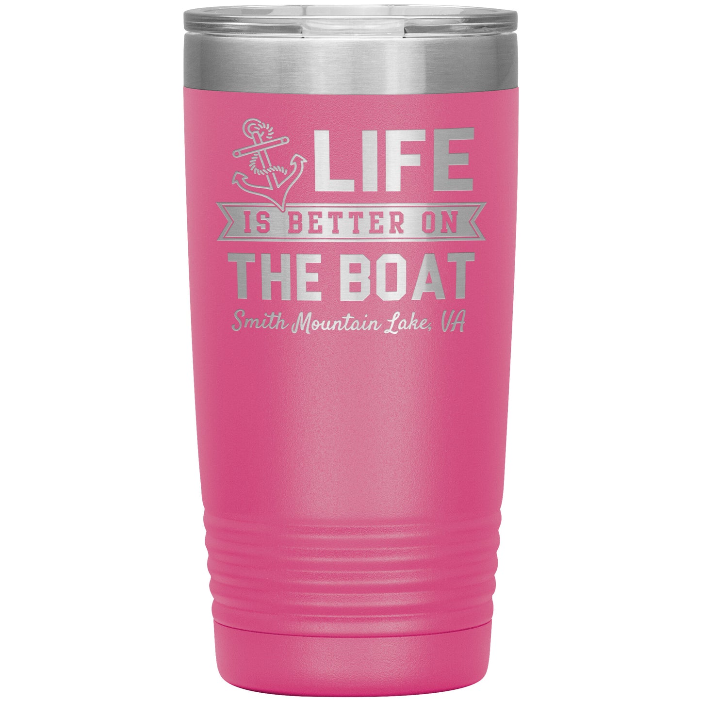 Life is Better on the Boat - Smith Mountain Lake, VA - Laser Etched Drink Tumbler