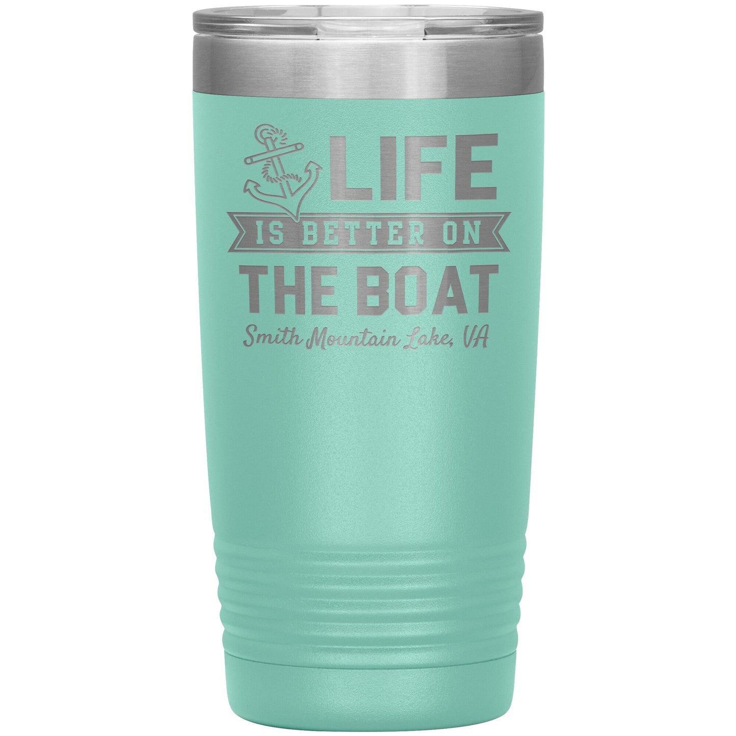 Life is Better on the Boat - Smith Mountain Lake, VA - Laser Etched Drink Tumbler