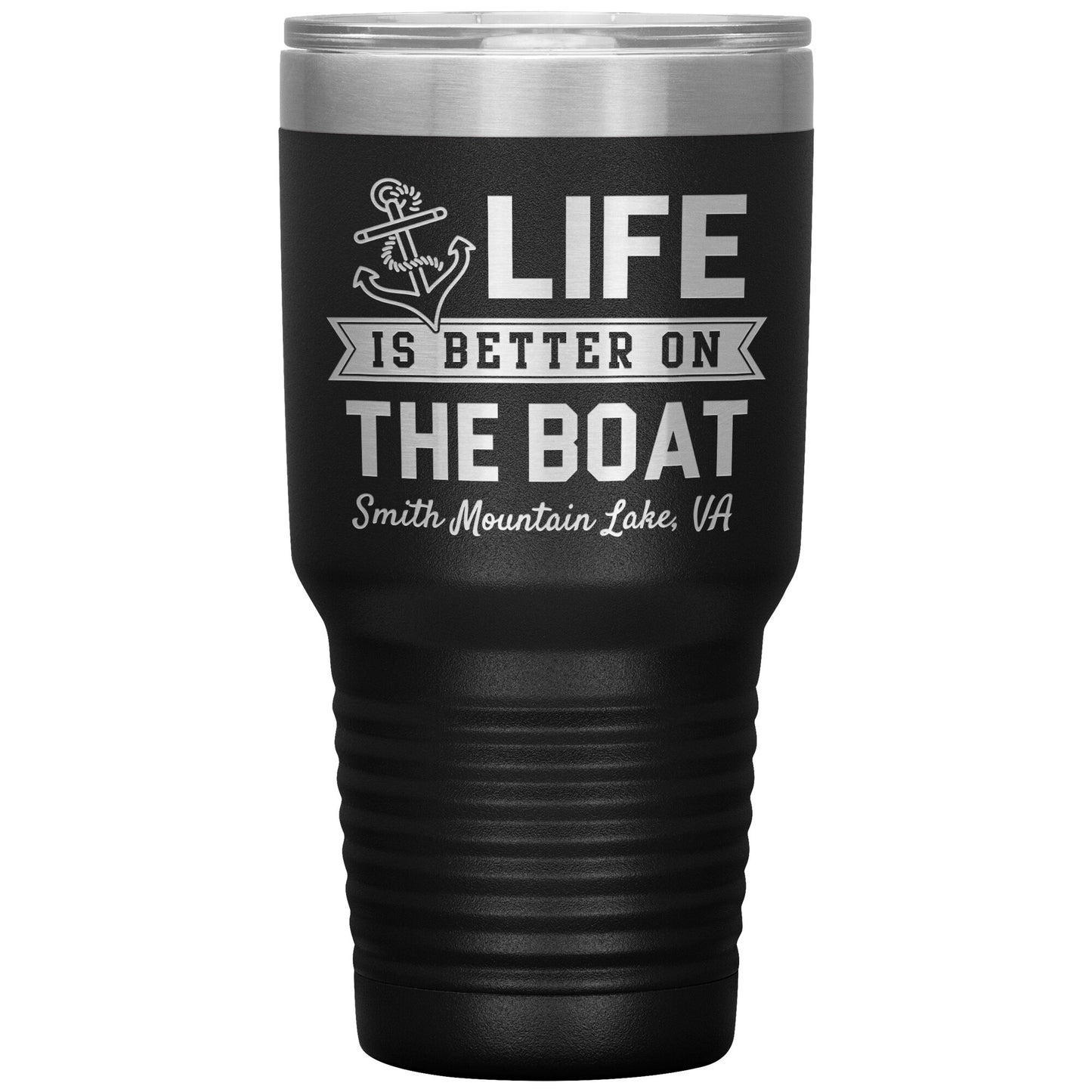 Life is Better on the Boat - Smith Mountain Lake, VA - Laser Etched Drink Tumbler